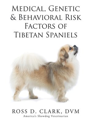 cover image of Medical, Genetic & Behavioral Risk Factors of Tibetan Spaniels